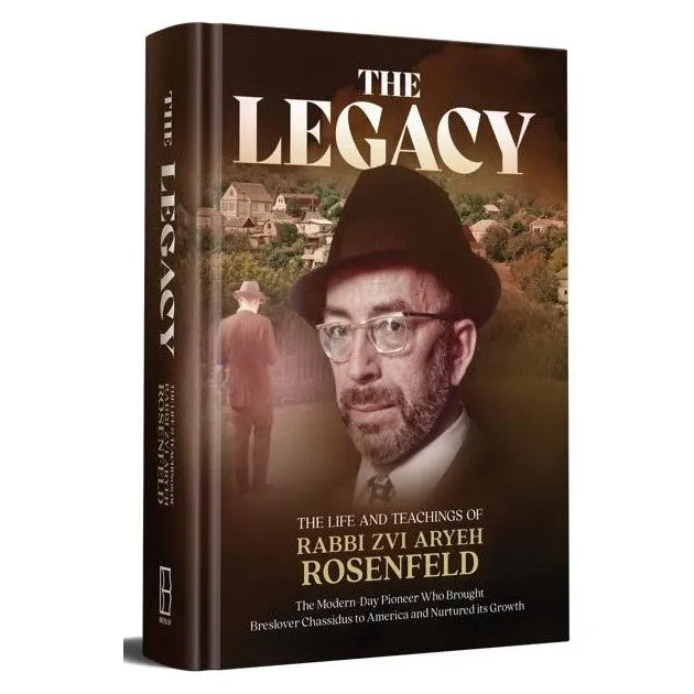 The Legacy - The Life and Teachings of Rabbi Zvi Aryeh Rosenfeld